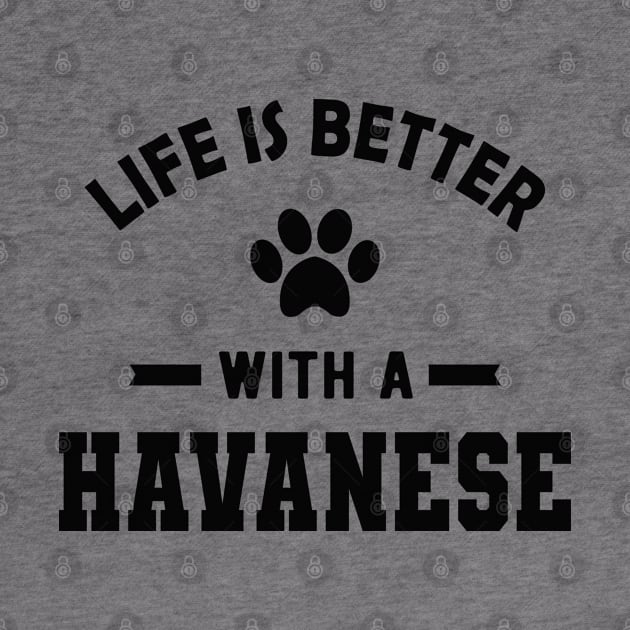 Havanese Dog - Life is better with a havanese by KC Happy Shop